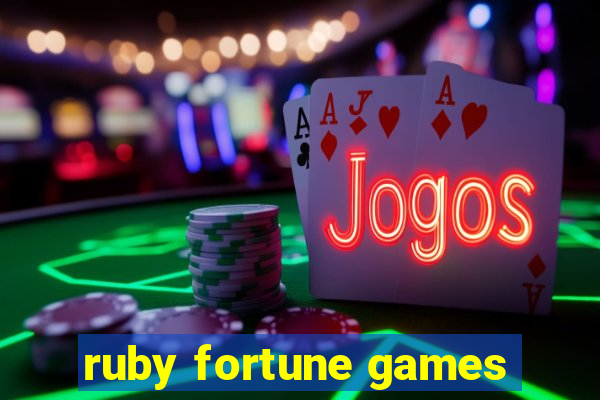 ruby fortune games