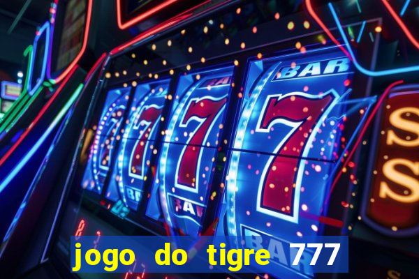 jogo do tigre 777 fortune tiger