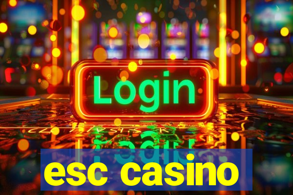 esc casino