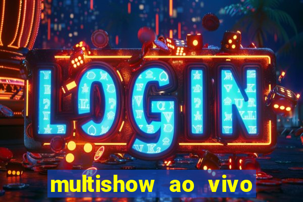 multishow ao vivo de graça