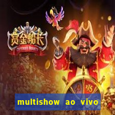 multishow ao vivo de graça