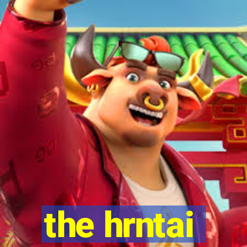 the hrntai