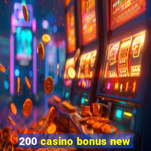 200 casino bonus new