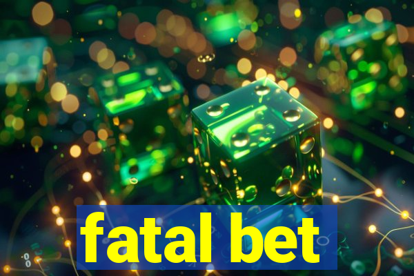 fatal bet