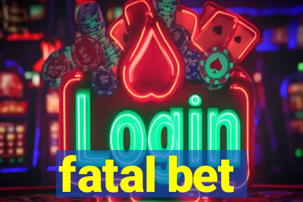 fatal bet