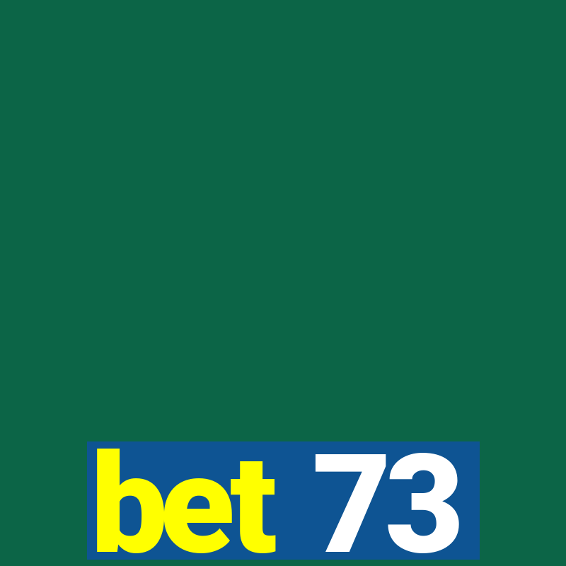 bet 73