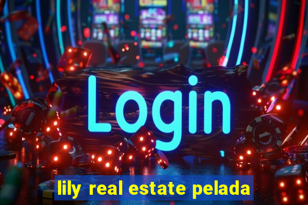 lily real estate pelada