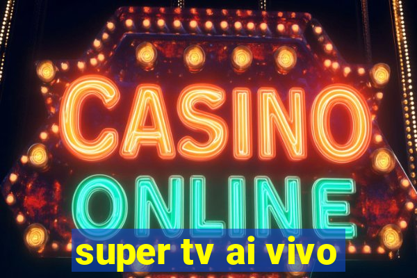 super tv ai vivo