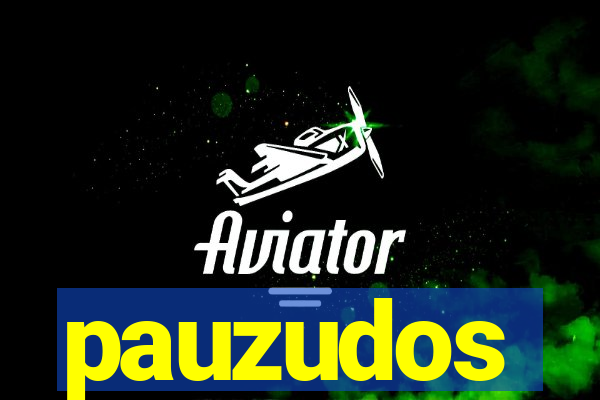 pauzudos