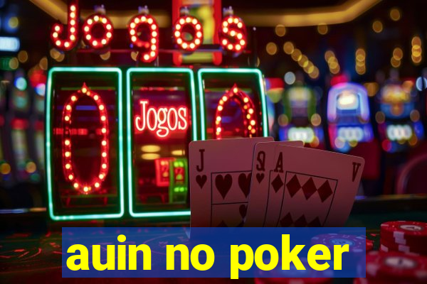 auin no poker