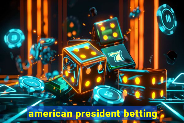 american president betting