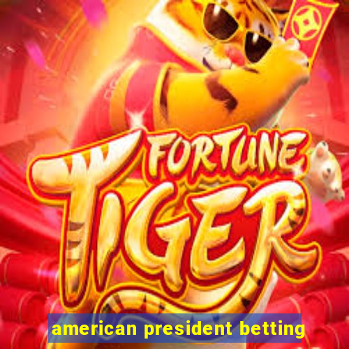 american president betting