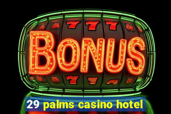 29 palms casino hotel