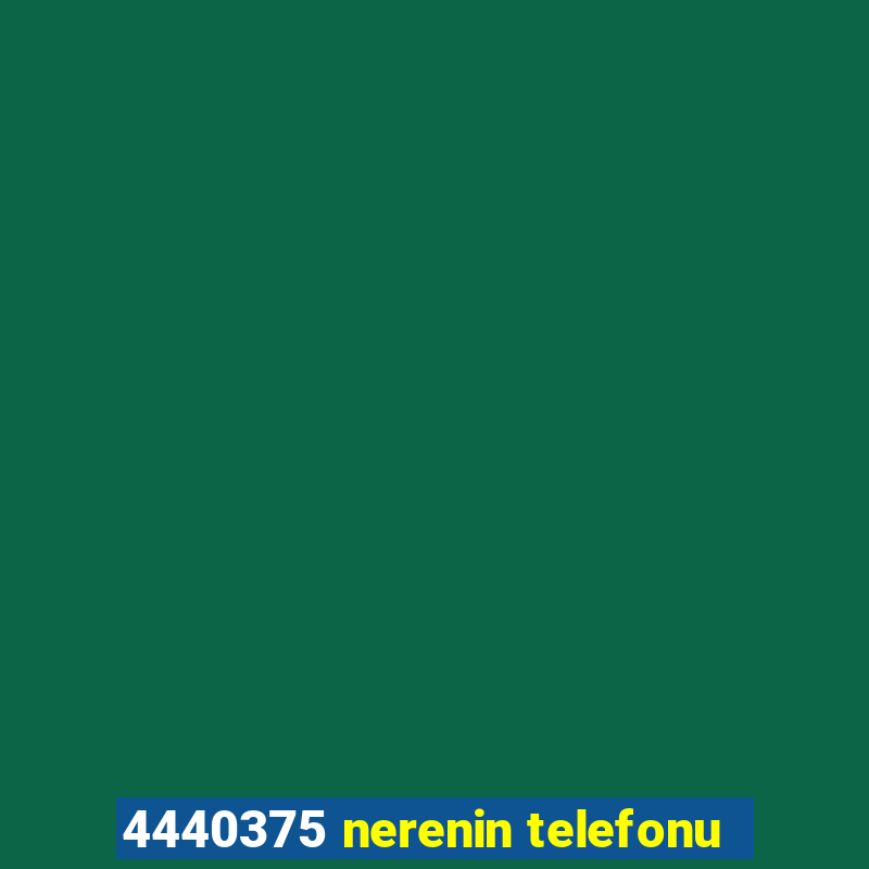 4440375 nerenin telefonu