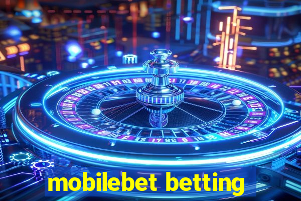 mobilebet betting