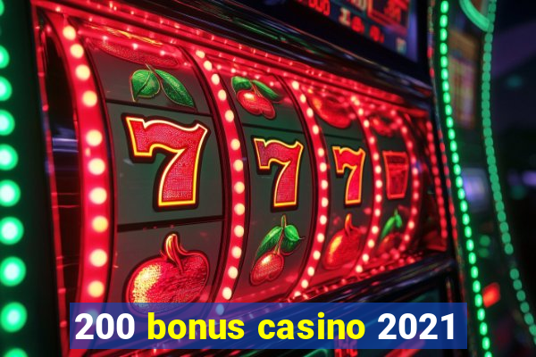 200 bonus casino 2021