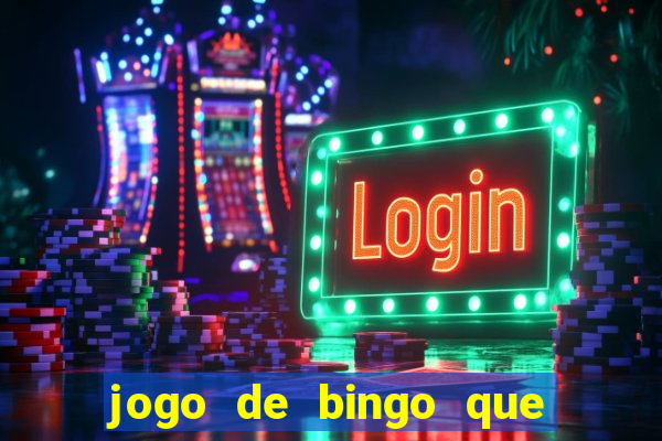 jogo de bingo que ganha dinheiro de verdade