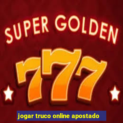 jogar truco online apostado