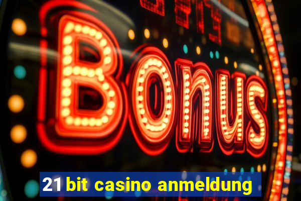 21 bit casino anmeldung