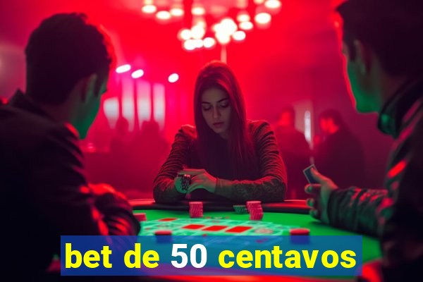 bet de 50 centavos