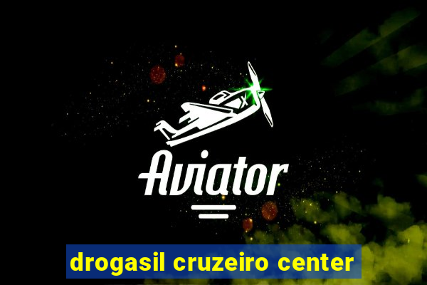 drogasil cruzeiro center