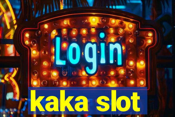 kaka slot