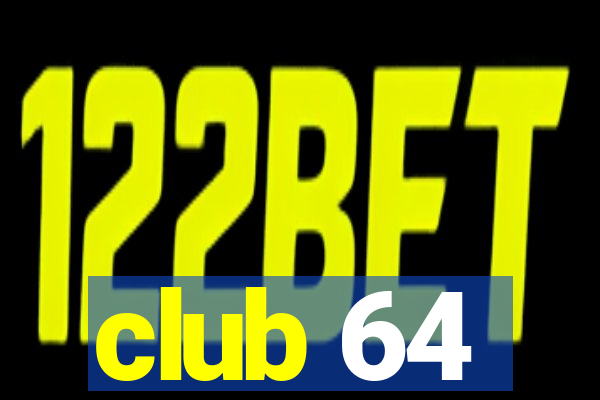 club 64