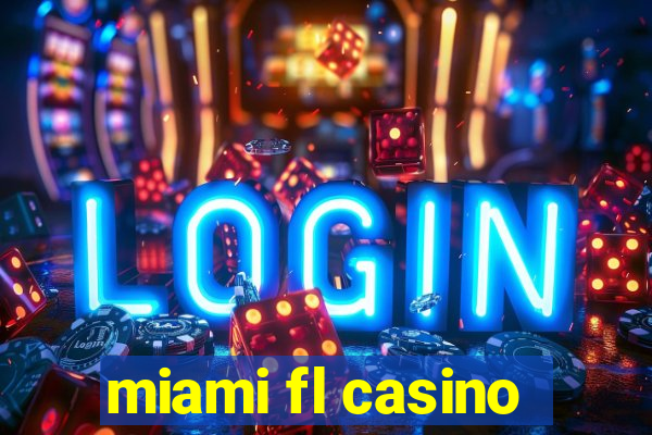 miami fl casino