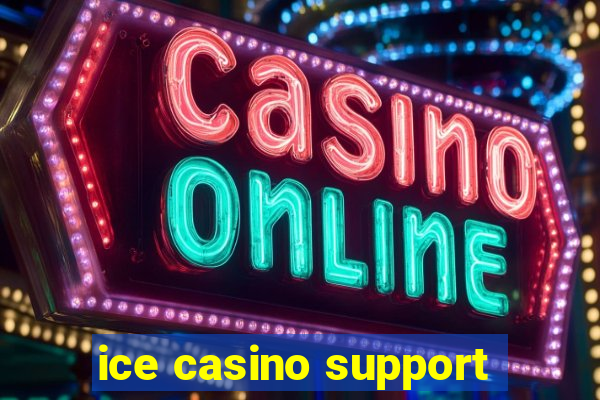 ice casino support