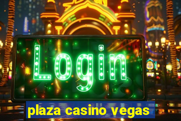 plaza casino vegas