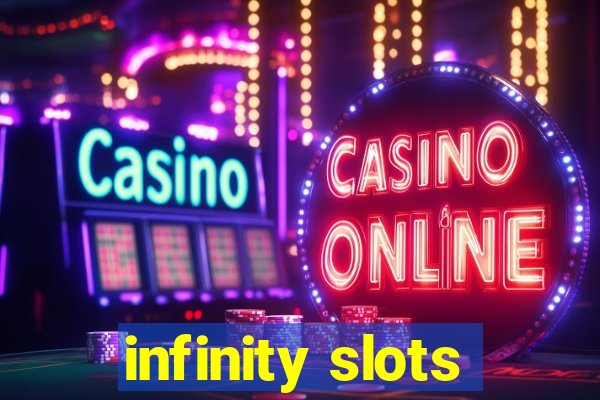 infinity slots