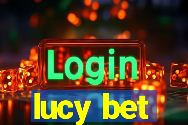 lucy bet