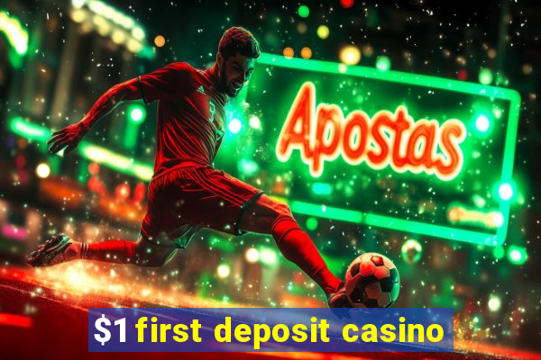 $1 first deposit casino