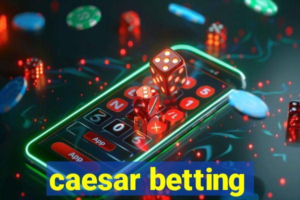 caesar betting