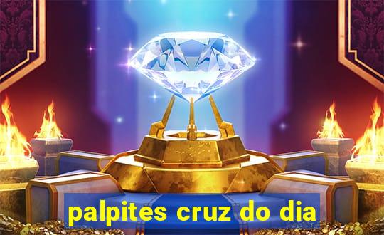 palpites cruz do dia