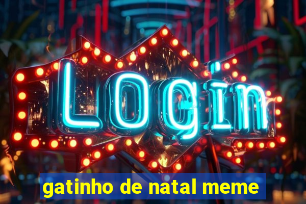 gatinho de natal meme