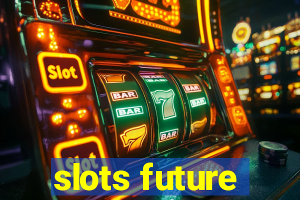 slots future