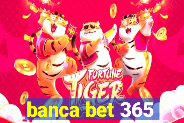 banca bet 365