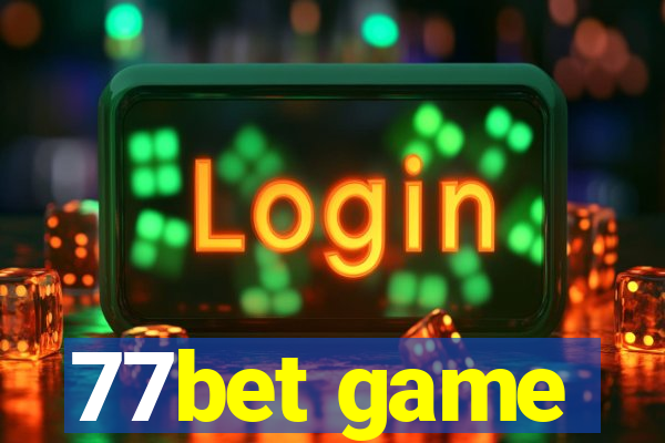 77bet game