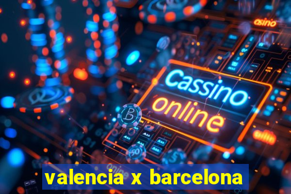 valencia x barcelona