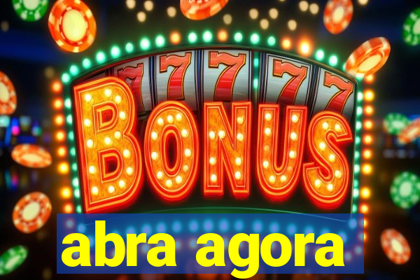 abra agora