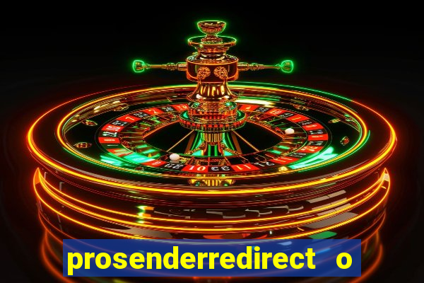 prosenderredirect o que é