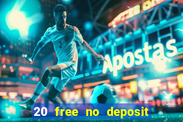 20 free no deposit casino 2019