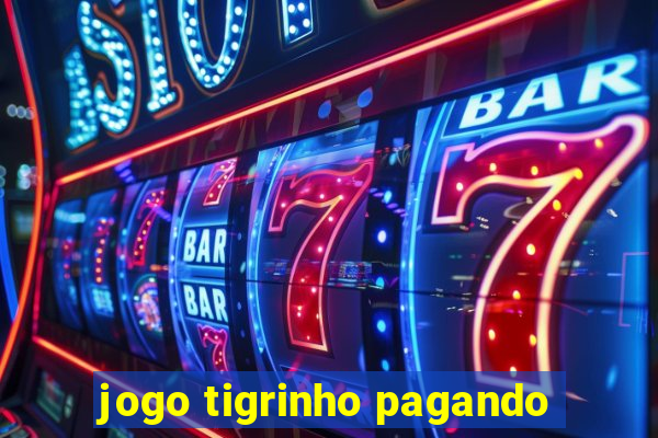 jogo tigrinho pagando