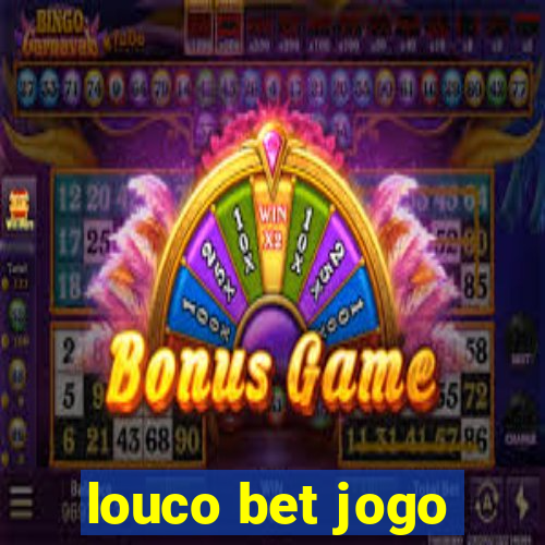 louco bet jogo