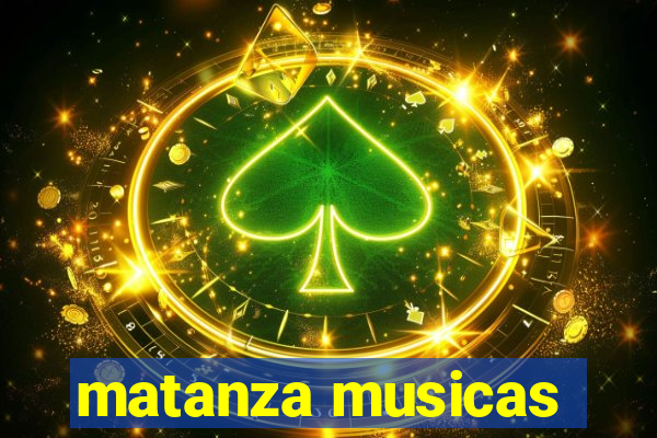 matanza musicas