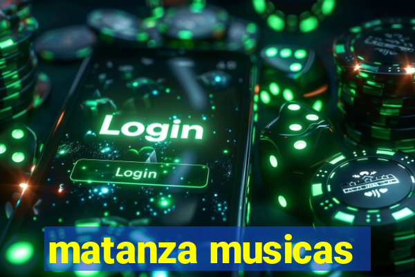 matanza musicas