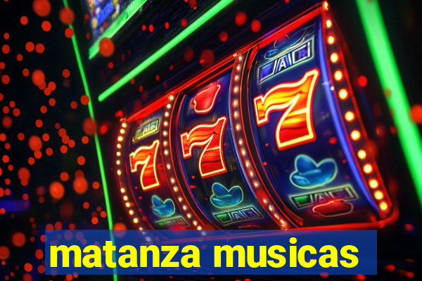 matanza musicas