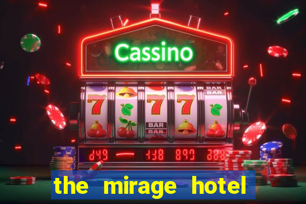 the mirage hotel and casino