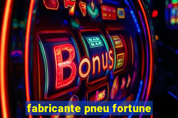 fabricante pneu fortune